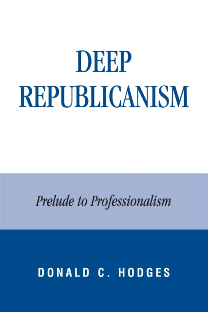 Book cover of: Deep Republicanism. By: Donald C. Hodges