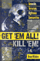 Book cover of: Get 'Em All! Kill 'Em!. By: Bruce Wilshire
