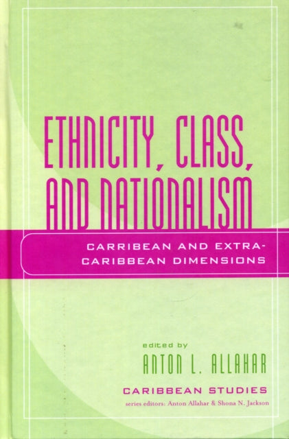 Book cover of: Ethnicity, Class, and Nationalism. By: Anton L. Allahar