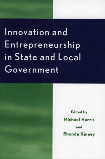 Book cover of: Innovation and Entrepreneurship in State and Local Government. By: Michael Harris