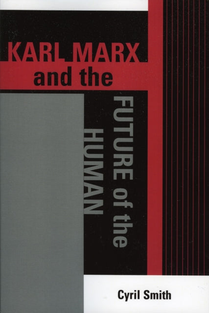 Book cover of: Karl Marx and the Future of the Human. By: Cyril Smith
