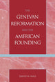 Book cover of: Genevan Reformation and the American Founding. By: David W. Hall