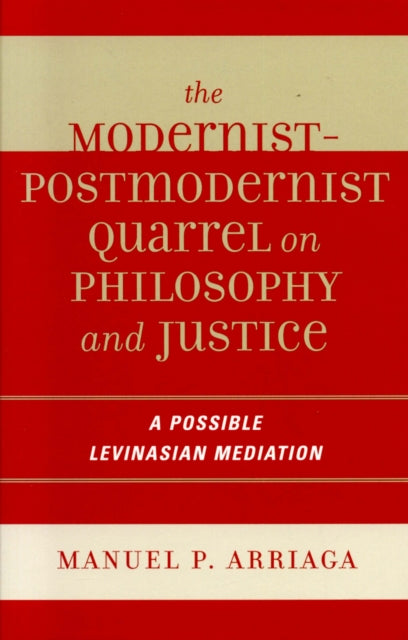 Book cover of: Modernist-Postmodernist Quarrel on Philosophy and Justice. By: Manuel P. Arriaga