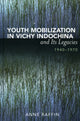 Book cover of: Youth Mobilization in Vichy Indochina and Its Legacies, 1940 to 1970