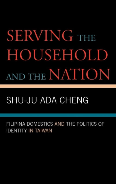 Book cover of: Serving the Household and the Nation. By: Shu-Ju Ada Cheng
