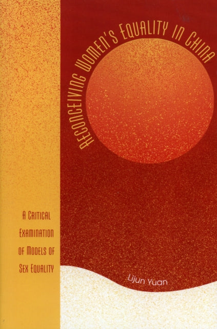 Book cover of: Reconceiving Women's Equality in China. By: Lijun Yuan