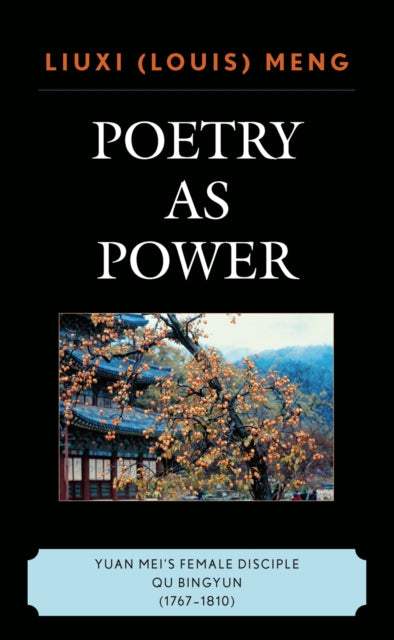 Book cover of: Poetry as Power. By: Liuxi Meng, Louis Meng