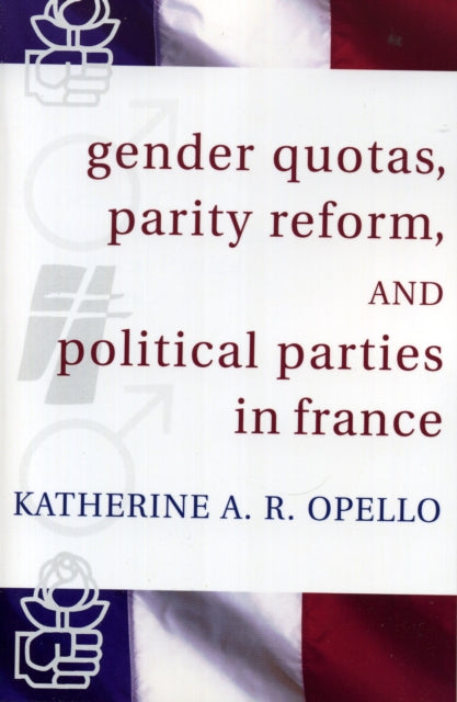 Book cover of: Gender Quotas, Parity Reform, and Political Parties in France