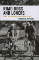 Book cover of: Road Dogs and Loners. By: Timothy D. Pippert
