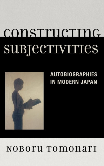 Book cover of: Constructing Subjectivities. By: Noboru Tomonari