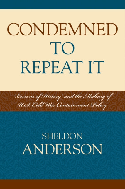 Book cover of: Condemned to Repeat It. By: Anderson Sheldon, Sheldon R. Anderson