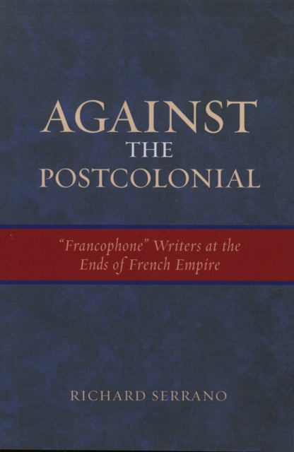 Book cover of: Against the Postcolonial. By: Richard Serrano