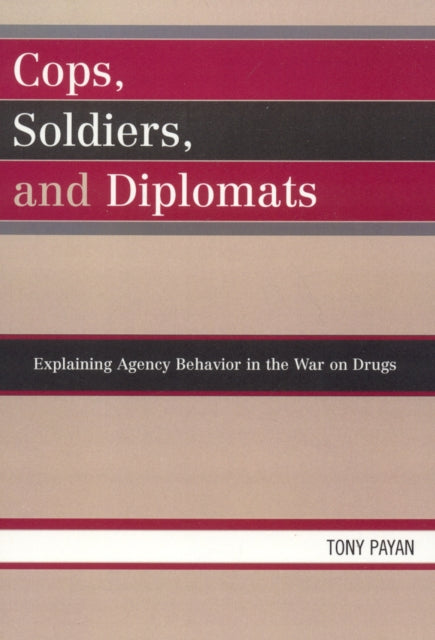 Book cover of: Cops, Soldiers, and Diplomats. By: Tony Payan