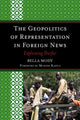 Book cover of: Geopolitics of Representation in Foreign News. By: Bella Mody