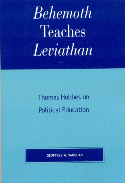 Book cover of: Behemoth Teaches Leviathan. By: Geoffrey M. Vaughan