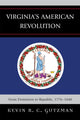 Book cover of: Virginia's American Revolution. By: Kevin R. C. Gutzman