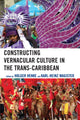 Book cover of: Constructing Vernacular Culture in the Trans-Caribbean. By: Henke Holger