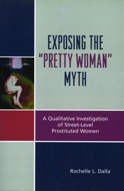 Book cover of: Exposing the 'Pretty Woman' Myth. By: Dalla Rochelle
