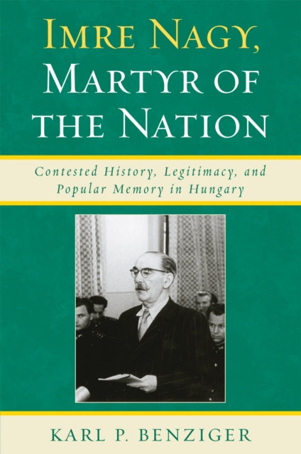 Book cover of: Imre Nagy, Martyr of the Nation. By: Karl P. Benziger