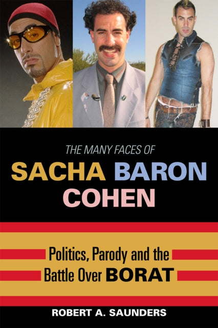 Book cover of: Many Faces of Sacha Baron Cohen. By: Robert A. Saunders