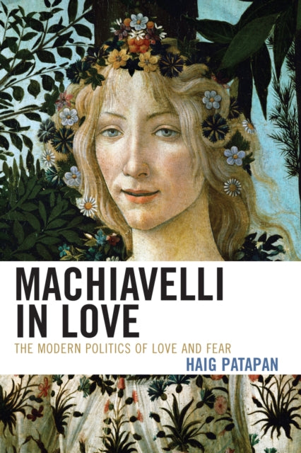 Book cover of: Machiavelli in Love. By: Haig Patapan