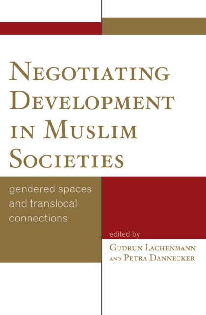 Book cover of: Negotiating Development in Muslim Societies. By: Petra Dannecker