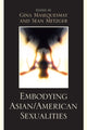 Book cover of: Embodying Asian/American Sexualities. By: Dan Bacalzo