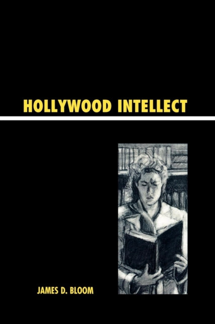 Book cover of: Hollywood Intellect. By: James D. Bloom