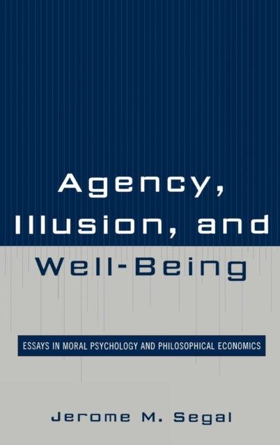 Book cover of: Agency, Illusion, and Well-Being. By: Jerome M. Segal