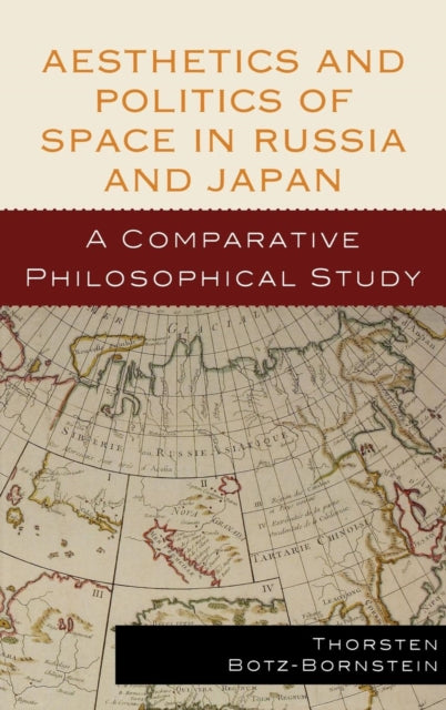 Book cover of: Aesthetics and Politics of Space in Russia and Japan. By: Thorsten Botz-Bornstein