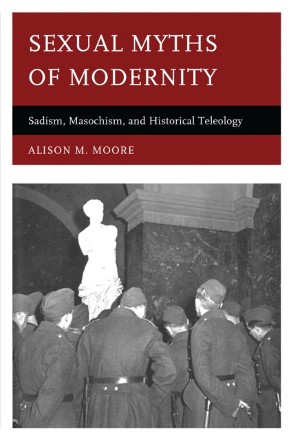 Book cover of: Sexual Myths of Modernity. By: Alison M. Moore