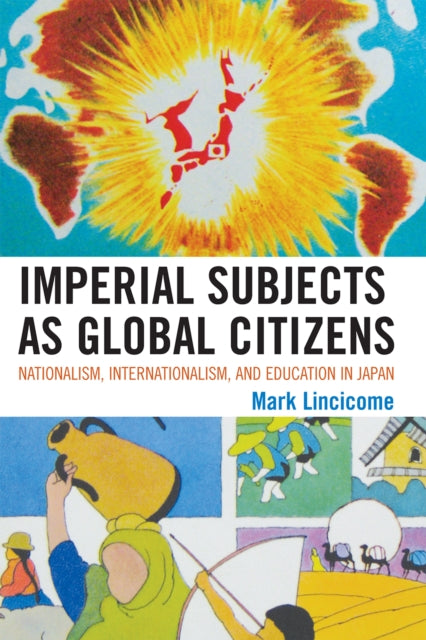 Book cover of: Imperial Subjects as Global Citizens. By: Mark Elwood Lincicome