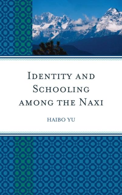 Book cover of: Identity and Schooling among the Naxi. By: Haibo Yu, Yu Haibo