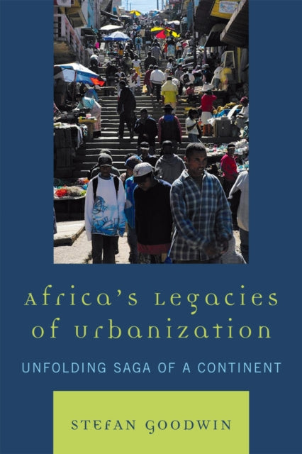 Book cover of: Africa's Legacies of Urbanization. By: Stefan Goodwin