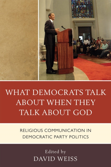 Book cover of: What Democrats Talk about When They Talk about God. By: Weiss, David