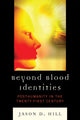 Book cover of: Beyond Blood Identities. By: Jason D. Hill