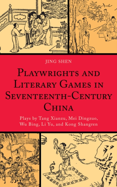 Book cover of: Playwrights and Literary Games in Seventeenth-Century China. By: Jing Shen