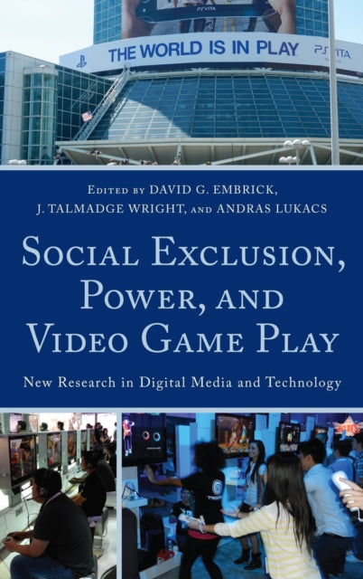 Book cover of: Social Exclusion, Power, and Video Game Play. By: Andras Lukacs
