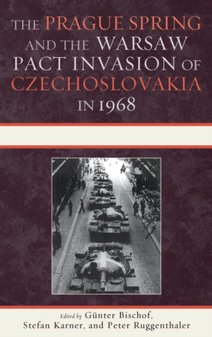 Prague Spring and the Warsaw Pact Invasion of Czechoslovakia in 1968