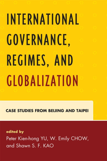 Book cover of: International Governance, Regimes, and Globalization. By: Peter Kien-hong Yu