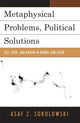 Book cover of: Metaphysical Problems, Political Solutions. By: Asaf Z. Sokolowski