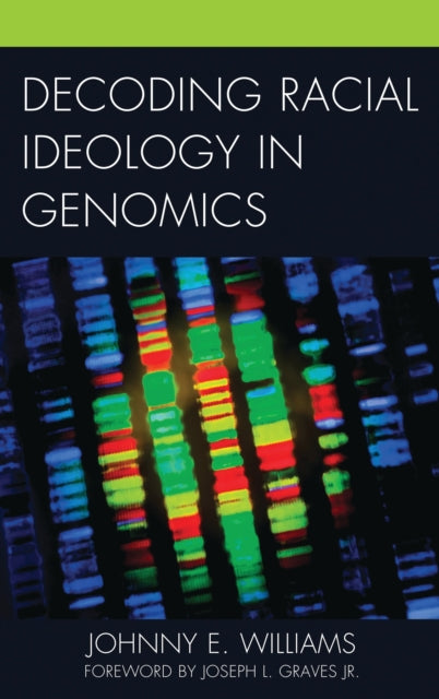 Book cover of: Decoding Racial Ideology in Genomics. By: Johnny E. Williams