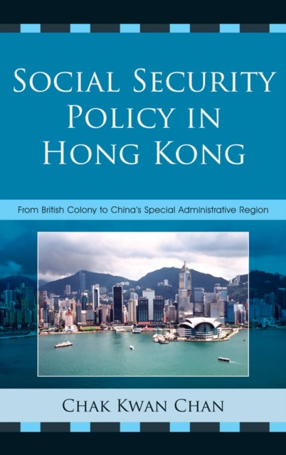 Book cover of: Social Security Policy in Hong Kong. By: Chak Kwan Chan