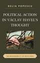 Book cover of: Political Action in Vaclav Havel's Thought. By: Delia Popescu