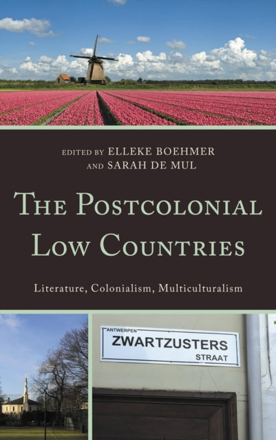 Book cover of: Postcolonial Low Countries. By: Elleke Boehmer