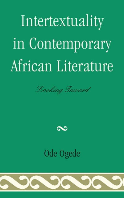 Book cover of: Intertextuality in Contemporary African Literature. By: Ode Ogede