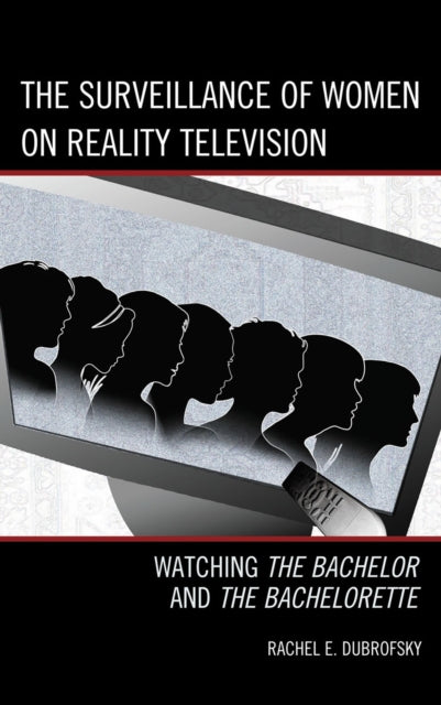 Book cover of: Surveillance of Women on Reality Television. By: Rachel E. Dubrofsky