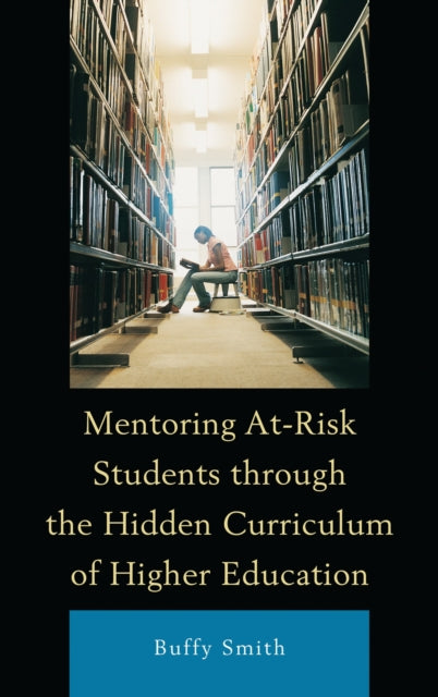 Book cover of: Mentoring At-Risk Students through the Hidden Curriculum of Higher Education
