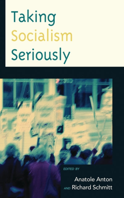 Book cover of: Taking Socialism Seriously. By: Anatole Anton