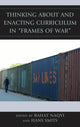 Book cover of: Thinking about and Enacting Curriculum in "Frames of War". By: Raht Naqvi